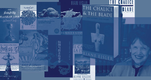 The Chalice and the Blade by Riane Eisler: 30th Anniversary Edition